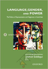 Language, Gender and Power : The Politics of Representation and Hegemony in south Asia