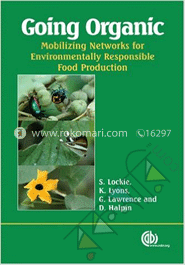 Going Organic : Mobilizing Networks for  Environmentally Responsible Food Production 