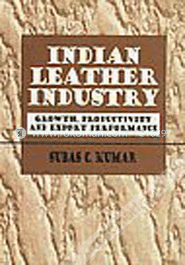 Indian Leather Industry : Growth, Productivity and Export Performance