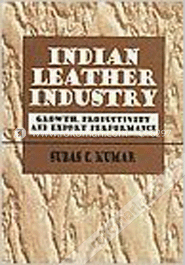 Indian Leather Industry : Growth, Productivity and Export  Performance 