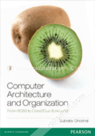 Computer Architecture and Organization : From 8085 to core2Duo and Beyond 