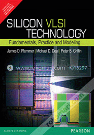 Silicon Vlsi Technology : Fundamentals, Practice, And Modeling
