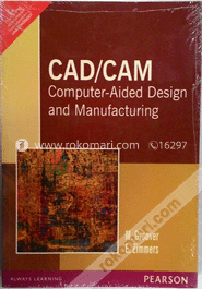 Cad/Cam : Computer-Aided Design And Manufacturing