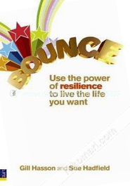 Bounce : Use The Power Of Resilience To Live The Life You Want 