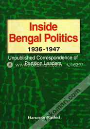 Inside Bengal Politics: 1936-1947: Unpublished Correspondence of Partition Leaders