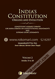 India'S Constitution - Origins And Evolution (Constituent Assembly Debates, Lok Sabha Debates On Constitutional Amendments And Supreme Court Judgments) - Vol. 2 Articles 19 To 28 