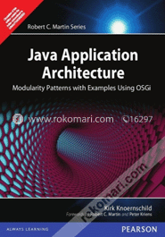 Java Application Architecture: Modularity Patterns with Examples Using OSGi 