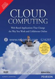Cloud Computing : Web-Based Applications That Change the Way You Work and Collaborate Online 