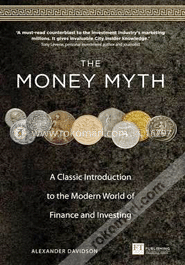 The Money Myth: A Classic Introduction to the Modern World of Finance and Investing 