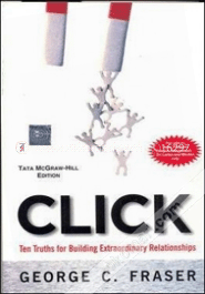 Click : Ten Truths For Building Extraordinary Relationships 