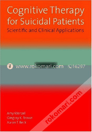 Cognitive Therapy for Suicidal Patients: Scientific and Clinical Applications 