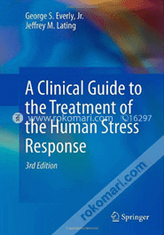 A Clinical Guide to the Treatment of the Human Stress Response 
