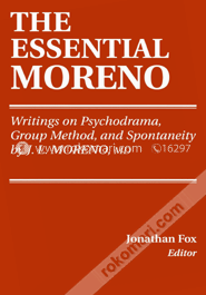 The Essential Moreno: Writings on Psychodrama, Group Method, and Spontaneity (Paperback)