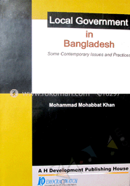 Local Government in Bangladesh Some Conterporary Issues and Practices