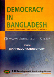 Democracy in Bangladesh Essays in Memory of Professor RI Choudhury