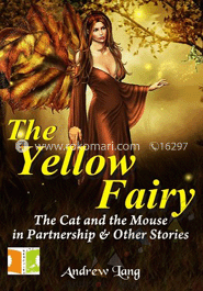 The Yellow Fairy : The Cat and the Mouse in Patnership and other stories