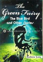 The Green Fairy : The Blue Bird and othe Stories