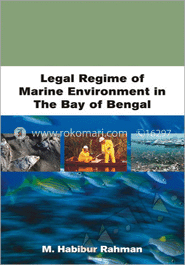 Legal Regime of Marine Environment in the  Bay of  Bengal