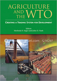 Agriculture and WTO: Creating a Trading  System for Development