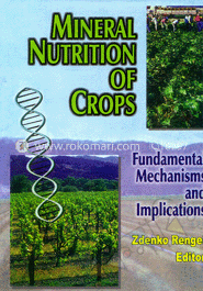 Mineral Nutrition of Crops : Fundamental Mechanisms and Implications -1st Ed