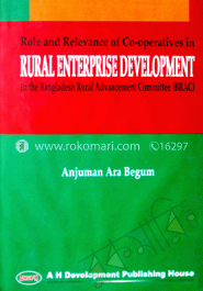 Role and Relevance Of Co-operatives in Rural Enterprise Development In The Bangladesh Rural Advancement Committee (BRAC)