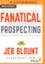 Fanatical Prospecting: The Ultimate Guide for Starting Sales Conversations and Filling the Pipeline by Leveraging Social Selling, Telephone, E-Mail, and Cold Calling