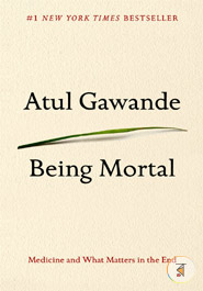 Being Mortal: Medicine and What Matters in the End