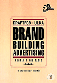 DraftFCB ULKA: Brand Building Advertising: Concepts and Cases