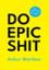 DO EPIC SHIT