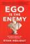Ego is the Enemy