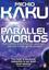 Parallel Worlds : The Science of Alternative Universes and our Future in the cosmos