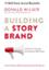 Building a Story Brand - Clarify Your Message So Customers Will Listen
