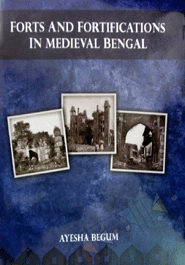 Forts and Fortification in Medieval Bengal 
