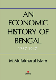 An Economic History of Bengal 1757-1947